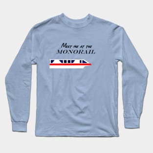 Meet me at the Monorail Long Sleeve T-Shirt